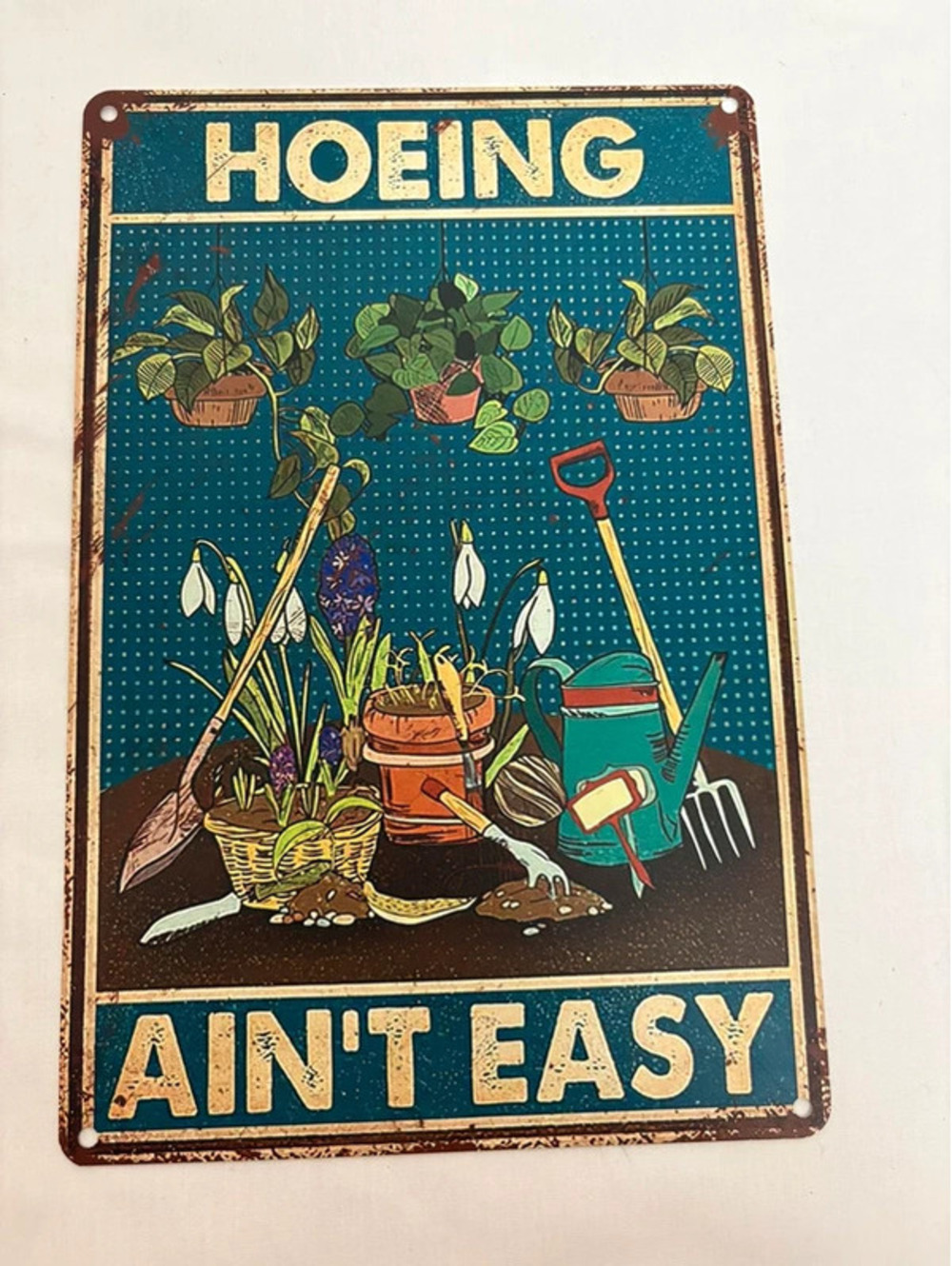 Hoeing Ain’t Easy Gardening Humor Metal Sign 8” x 12”
